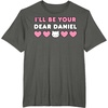 image:imageIll Be Your Dear Daniel Couples Matching Valentines Day TShirtAsphalt Grey