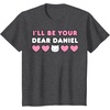 image:imageIll Be Your Dear Daniel Couples Matching Valentines Day TShirtDark Heather Grey