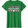image:imageIll Be Your Dear Daniel Couples Matching Valentines Day TShirtKelly Green