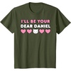 image:imageIll Be Your Dear Daniel Couples Matching Valentines Day TShirtOlive Green