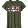 image:imageIll Be Your Dear Daniel Couples Matching Valentines Day TShirtOlive Green