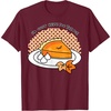 image:imageGudetama Im Here for the Pie Thanksgiving Tee Shirt TShirtBurgundy