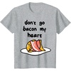 image:imageGudetama Dont Go Bacon My Heart Tee Shirt TShirtHeather Grey