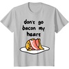 image:imageGudetama Dont Go Bacon My Heart Tee Shirt TShirtSilver Grey
