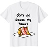 image:imageGudetama Dont Go Bacon My Heart Tee Shirt TShirtWhite