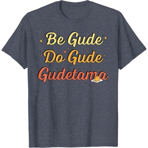 image:imageGudetama The Lazy Egg Be Gude Do Gude Be Good Do Good TShirtHeather Blue