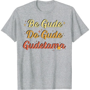image:imageGudetama The Lazy Egg Be Gude Do Gude Be Good Do Good TShirtHeather Grey