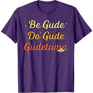 image:imageGudetama The Lazy Egg Be Gude Do Gude Be Good Do Good TShirtPurple
