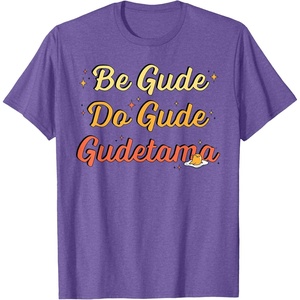 image:imageGudetama The Lazy Egg Be Gude Do Gude Be Good Do Good TShirtPurple Heather