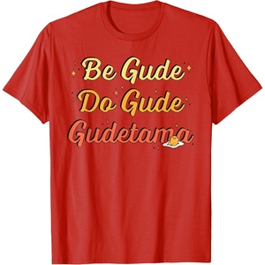 image:imageGudetama The Lazy Egg Be Gude Do Gude Be Good Do Good TShirtRed