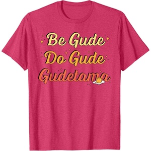 image:imageGudetama The Lazy Egg Be Gude Do Gude Be Good Do Good TShirtRed Heather