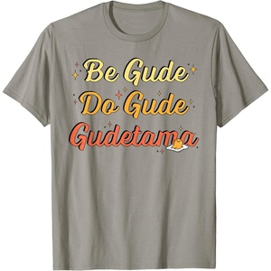 image:imageGudetama The Lazy Egg Be Gude Do Gude Be Good Do Good TShirtSlate Grey